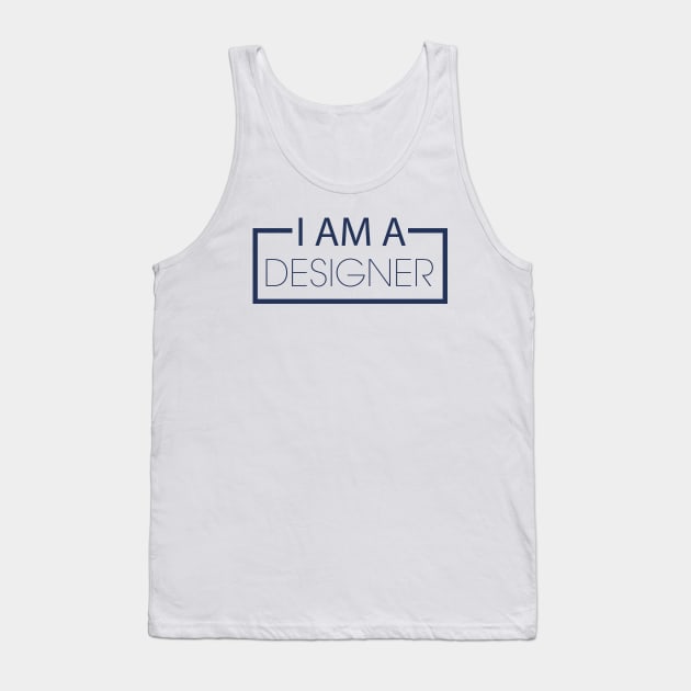 I AM A DESIGNER Tank Top by PAULO GUSTTAVO